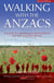 Walking with the ANZACS - The authoritative guide to the Australian battlefields of the Western Front