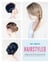 Hairstyled - 75 Ways to Braid, Pin & Accessorize Your Hair