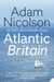 Atlantic Britain - The Story of the Sea a Man and a Ship