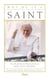 Why He Is a Saint - The Life and Faith of Pope John Paul II and the Case for Canonization
