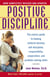 Positive Discipline - The Classic Guide to Helping Children Develop Self-Discipline, Responsibility, Cooperation, and Problem-Solving Skills
