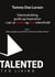 Talentudvikling guide og inspiration - Lær at tænke og leve talentfuldt - Del 1: Sådan opdager og udvikler du dine personlige talenter!