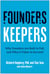Founders, Keepers - Why Founders Are Built to Fail, and What it Takes to Succeed