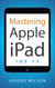 Mastering Apple  iPad - IOS 12