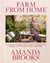 Farm from Home - A Year of Stories, Pictures, and Recipes from a City Girl in the Country