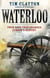 Waterloo - Four Days that Changed Europe's Destiny
