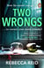 Two Wrongs - The twisty and addictive story about obsession, betrayal and regret