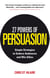 27 Powers of Persuasion - Simple Strategies to Seduce Audiences and Win Allies