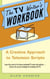 The TV Writer's Workbook - A Creative Approach To Television Scripts