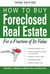 How to Buy Foreclosed Real Estate - For a Fraction of Its Value