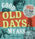 Good Old Days My Ass - 665 Funny History Facts & Terrifying Truths about Yesteryear