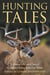 Hunting Tales - A Timeless Collection of Some of the Greatest Hunting Stories Ever Written