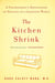 The Kitchen Shrink - A Psychiatrist's Reflections on Healing in a Changing World