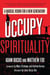 Occupy Spirituality - A Radical Vision for a New Generation