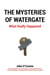 The Mysteries of Watergate: What Really Happened