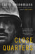 Close Quarters - A Novel