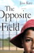 The Opposite Field - A Memoir