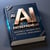 The AI Entrepreneur – Building a Business with Artificial Intelligence - AI & Wealth Creation, #6