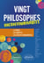 Vingt philosophes incontournables. La pensée, les concepts, les extraits fondamentaux.