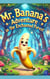 Mr. Banana's Adventure in the Enchanted Forest