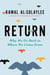 Return - Why We Go Back to Where We Come From