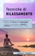 TECNICHE DI RILASSAMENTO: La Guida Completa a Tutte le Tecniche per Rilassarsi: dal Tai Chi alla Meditazione. Scopri come Imparare a Gestire le Emozioni per Eliminare Ansia e Stress.