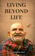 Living Beyond Life