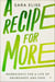 A Recipe for More - Ingredients for a Life of Abundance and Ease