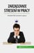 Zarządzanie stresem w pracy - Powiedz NIE! stresowi w pracy