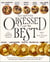Obsessed with the Best - 100+ Methodically Perfected Recipes Based on 20+ Head-to-Head Tests