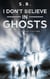 I Don't Believe in Ghosts - Horror Flash Fiction