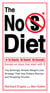 The No S Diet - The Strikingly Simple Weight-Loss Strategy That Has Dieters Raving--and DroppingPounds