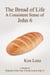 The Bread of Life: A Consistent Sense of John 6 - Christ: the "Bread" and the "Vine", #1