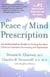 The Peace Of Mind Prescription - An Authoritative Guide to Finding the Most Effective Treatment for Anxiety and Depression