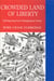 Crowded Land of Liberty - Solving America's Immigration Crisis