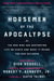 Horsemen of the Apocalypse - The Men Who Are Destroying Life on Earth—And What It Means for Our Children