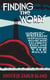 Finding the Words - Writers on Inspiration, Desire, War, Celebrity, Exile, and Breaking the Rules