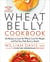 Wheat Belly Cookbook - 150 Recipes to Help You Lose the Wheat, Lose the Weight, and Find Your Path Back to Health