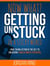 Now What? Getting Unstuck in a Sticky World: How Taking Action is the Key to Unlocking Your Ultimate Potential