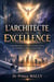 L'Architecte de l'Excellence: Construisez une vie d'influence et d'impact sous l'onction - Leadership, Succès et Richesse, #2