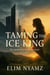Taming the Ice King