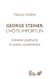 George Steiner, l'hôte importun - Entretien posthume et autres conversations