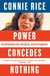 Power Concedes Nothing - One Woman's Quest for Social Justice in America, from the Courtroom to the Kill Zones