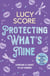 Protecting What’s Mine - the stunning small town love story from the author of Things We Never Got Over