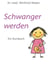 Schwanger werden - Ein Kursbuch