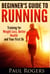 Beginner's Guide to Running: Training for Weight Loss, Better Health and Your First 5k