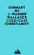 Summary of J. Warner Wallace's Cold-Case Christianity