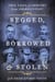 Begged, Borrowed, & Stolen - True Tales of Thievery from America's Past