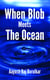 When Blob Meets The Ocean