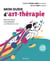 Mon guide d'art-thérapie - Parcours créatif pour surmonter les épreuves de la vie